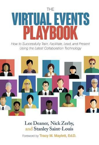 Cover image for The Virtual Events Playbook: How to Successfully Train, Facilitate, Lead, and Present Using the Latest Collaboration Technology