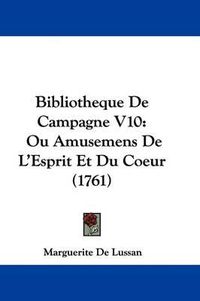 Cover image for Bibliotheque de Campagne V10: Ou Amusemens de L'Esprit Et Du Coeur (1761)