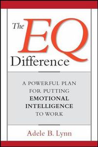 Cover image for The EQ Difference: A Powerful Plan for Putting Emotional Intelligence to Work