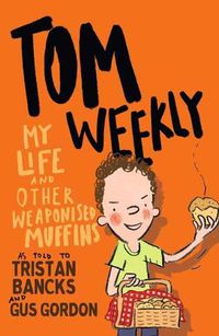 Cover image for Tom Weekly 5: My Life and Other Weaponised Muffins