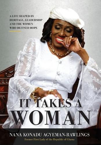 Cover image for It Takes a Woman: A Life Shaped by Heritage, Leadership and the Women who defined Hope