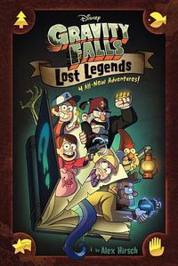 Cover image for Gravity Falls: Lost Legends: 4 All-New Adventures!