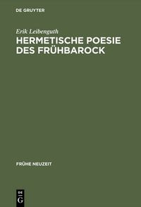 Cover image for Hermetische Poesie Des Fruhbarock: Die Cantilenae Intellectuales Michael Maiers. Edition Mit UEbersetzung, Kommentar Und Bio-Bibliographie