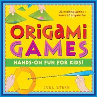 Cover image for Origami Games: Hands-on Fun and Games for Kids!