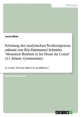 Schulung der analytischen Textkompetenz anhand von Eric-Emmanuel Schmitts Monsieur Ibrahim et les fleurs du Coran (11. Klasse, Gymnasium)