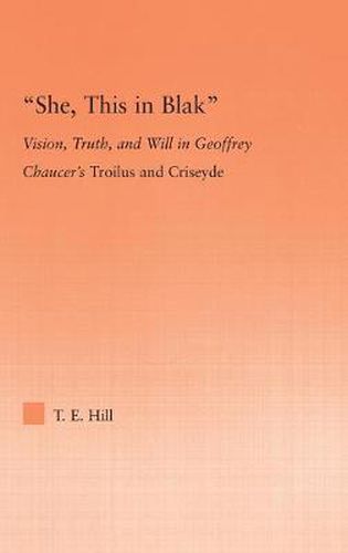 She, this in Blak: Vision, Truth, and Will in Geoffrey Chaucer's Troilus and Ciseyde