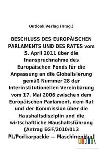 Cover image for BESCHLUSS vom 5. April 2011 uber die Inanspruchnahme des Europaischen Fonds fur die Anpassung an die Globalisierung gemass Nummer 28 der Interinstitutionellen Vereinbarung vom 17. Mai 2006 uber die Haushaltsdisziplin und die wirtschaftliche Haushaltsfuhrun