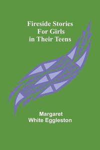 Cover image for Fireside Stories for Girls in Their Teens