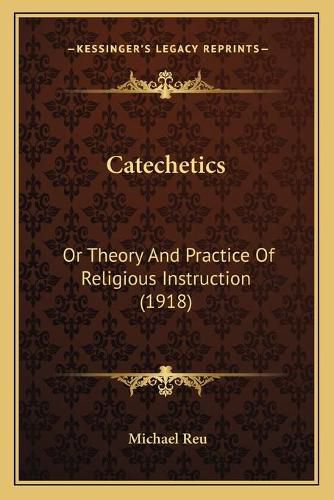 Catechetics: Or Theory and Practice of Religious Instruction (1918)