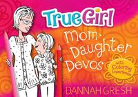 Cover image for True Girl Mom-Daughter Devos