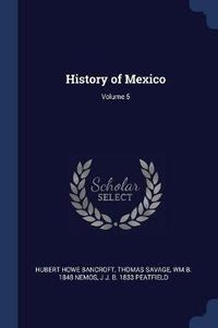 Cover image for History of Mexico; Volume 5