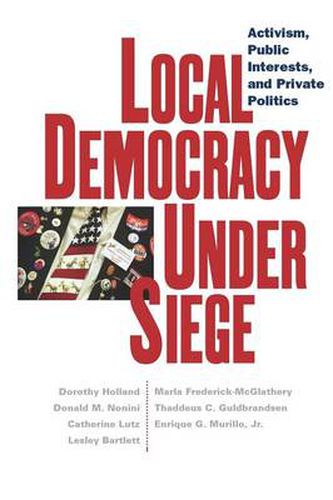 Cover image for Local Democracy Under Siege: Activism, Public Interests, and Private Politics