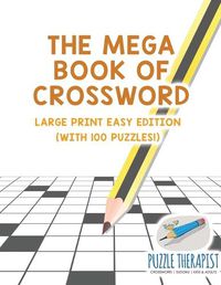 Cover image for The Mega Book of Crossword Large Print Easy Edition (with 100 puzzles!)