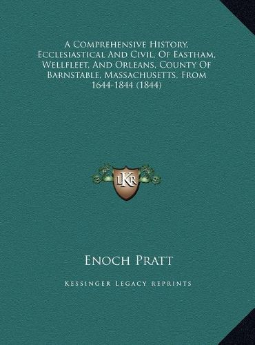 Cover image for A Comprehensive History, Ecclesiastical and Civil, of Eastham, Wellfleet, and Orleans, County of Barnstable, Massachusetts, from 1644-1844 (1844)