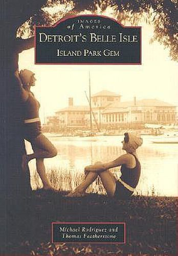 Cover image for Detroit's Belle Isle: Island Park GEM