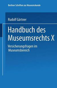 Cover image for Handbuch Des Museumsrechts X: Versicherungsfragen Im Museumsbereich