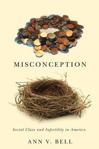 Cover image for Misconception: Social Class and Infertility in America