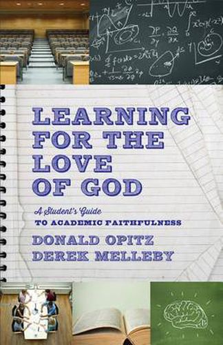 Cover image for Learning for the Love of God - A Student"s Guide to Academic Faithfulness