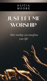 Cover image for Just Let Me Worship