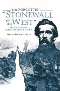 Cover image for The Forgotten Stonewall of the West: General John Stevens Bowen