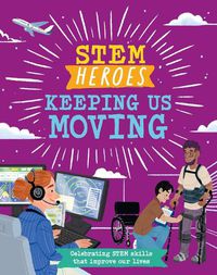 Cover image for STEM Heroes: Keeping Us Moving