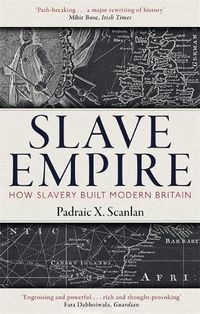 Cover image for Slave Empire: How Slavery Built Modern Britain