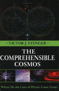 Cover image for The Comprehensible Cosmos: Where Do the Laws of Physics Come From?