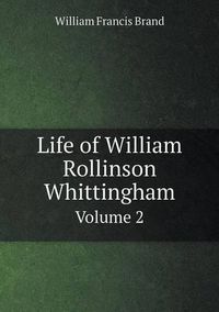 Cover image for Life of William Rollinson Whittingham Volume 2