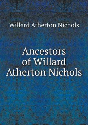 Cover image for Ancestors of Willard Atherton Nichols