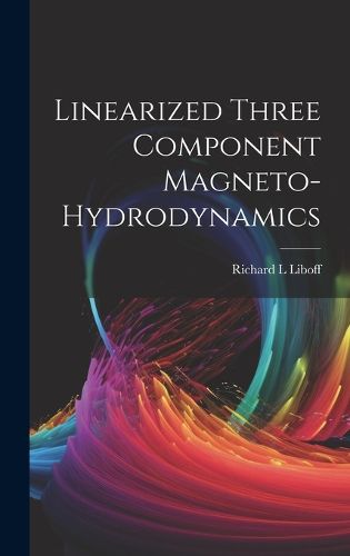 Cover image for Linearized Three Component Magneto-hydrodynamics