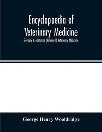 Cover image for Encyclopaedia of veterinary medicine, surgery & obstetrics (Volume I) Veterinary Medicine