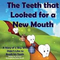 Cover image for The Teeth That Looked for a New Mouth: A Story of a Boy Who Didn't Like to Brush His Teeth