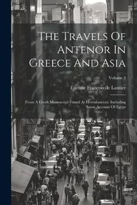 Cover image for The Travels Of Antenor In Greece And Asia