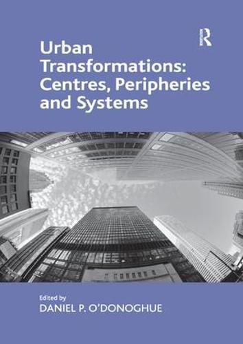 Cover image for Urban Transformations: Centres, Peripheries and Systems