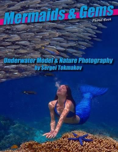 Cover image for Mermaids and Gems: Underwater Photography by Sergei Tokmakov