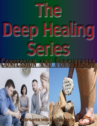 Cover image for The Deep Healing Series: Confession and Forgiveness