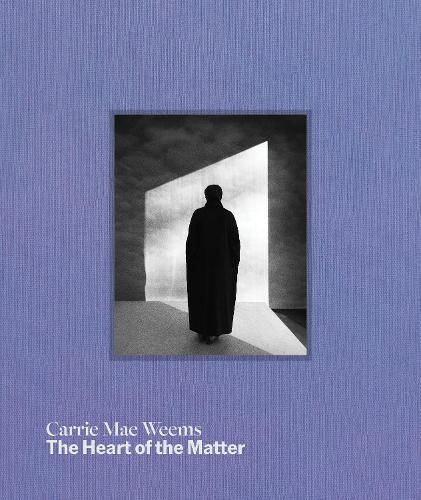 Cover image for Carrie Mae Weems: The Heart of the Matter