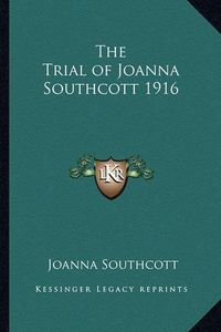 Cover image for The Trial of Joanna Southcott 1916