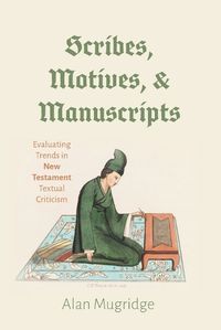 Cover image for Scribes, Motives, and Manuscripts