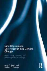 Cover image for Land Degradation, Desertification and Climate Change: Anticipating, assessing and adapting to future change