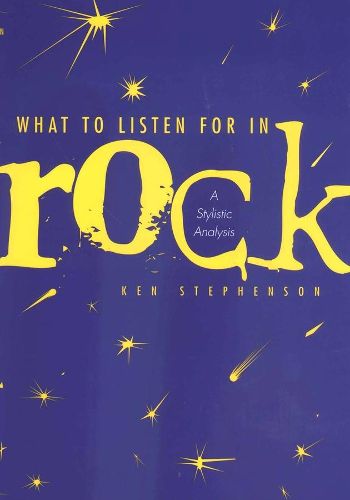 What to Listen For in Rock: A Stylistic Analysis