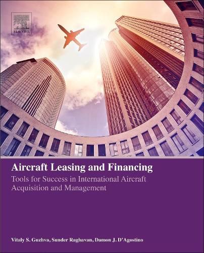 Cover image for Aircraft Leasing and Financing: Tools for Success in International Aircraft Acquisition and Management