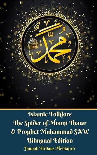 Cover image for Islamic Folklore The Spider of Mount Thawr and Prophet Muhammad SAW Bilingual Edition