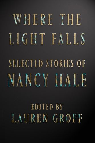 Where The Light Falls: Selected Stories Of Nancy Hale