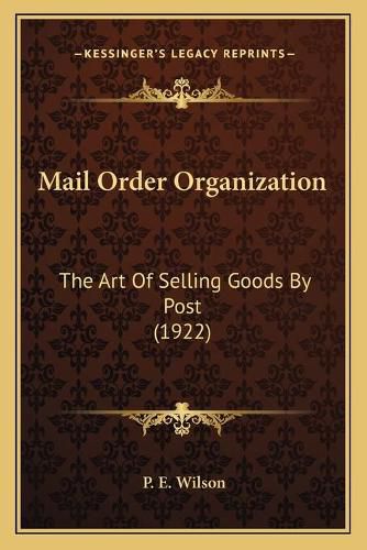 Mail Order Organization: The Art of Selling Goods by Post (1922)