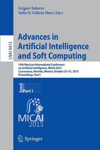 Cover image for Advances in Artificial Intelligence and Soft Computing: 14th Mexican International Conference on Artificial Intelligence, MICAI 2015, Cuernavaca, Morelos, Mexico, October 25-31, 2015, Proceedings, Part I