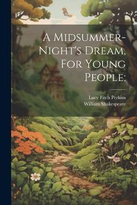 Cover image for A Midsummer-night's Dream, For Young People;