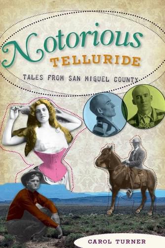 Cover image for Notorious Telluride: Wicked Tales from San Miguel County