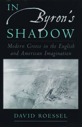 Cover image for In Byron's Shadow: Modern Greece in the English and American Imagination