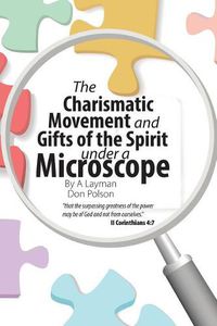 Cover image for The Charismatic Movement and Gifts of the Spirit under a Microscope